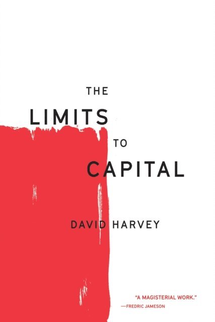 David Harvey - Limits to Capital, E-bok