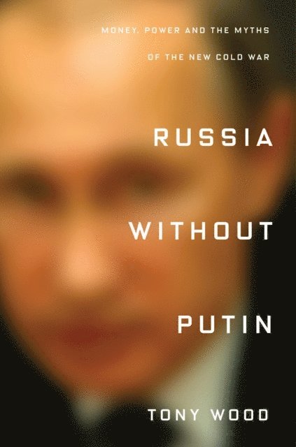 Tony Wood - Russia without Putin, E-bok