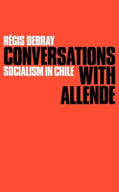 Régis Debray - Conversations with Allende, E-bok