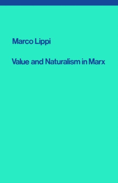 Marco Lippi - Value and Naturalism in Marx, E-bok