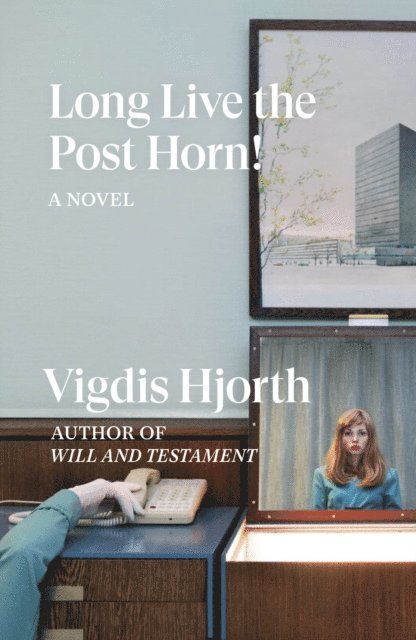 Vigdis Hjorth - Long Live the Post Horn!, E-bok