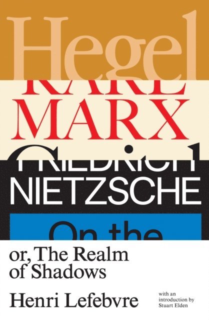 Henri Lefebvre - Hegel, Marx, Nietzsche, E-bok