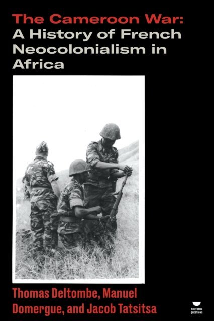 Thomas Deltombe, Manuel Domergue, Jacob Tatsitsa - The Cameroon War, E-bok