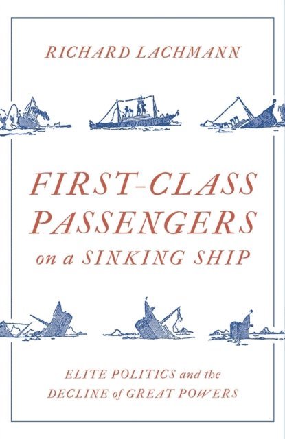 Richard Lachmann - First-Class Passengers on a Sinking Ship, E-bok