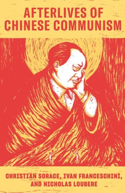 Christian Sorace, Ivan Franceschini, Nicholas Loubere - Afterlives of Chinese Communism, E-bok