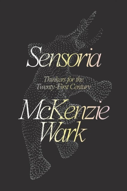McKenzie Wark - Sensoria, E-bok