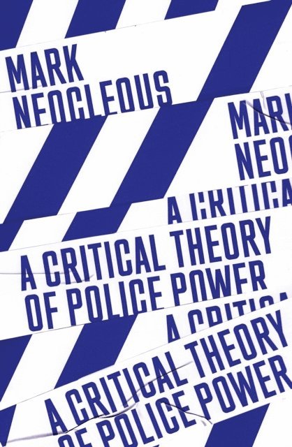 Mark Neocleous - Critical Theory of Police Power, E-bok
