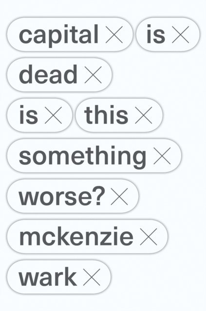 McKenzie Wark - Capital Is Dead, E-bok