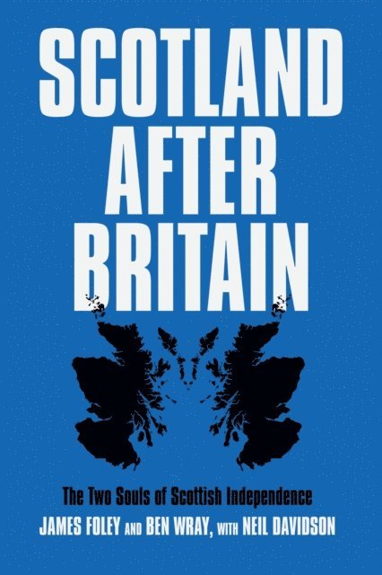 Ben Wray, Neil Davidson, James Foley - Scotland After Britain, E-bok