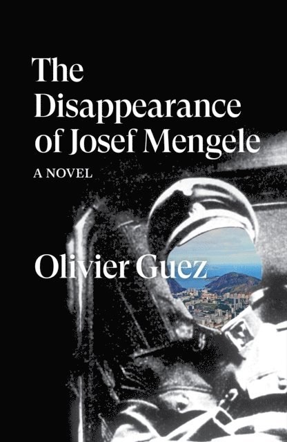 Olivier Guez - Disappearance of Josef Mengele, E-bok