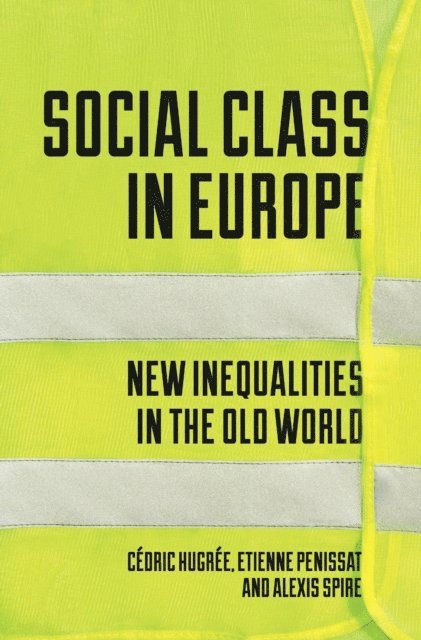 Étienne Penissat, Cédric Hugrée, Alexis Spire - Social Class in Europe, E-bok