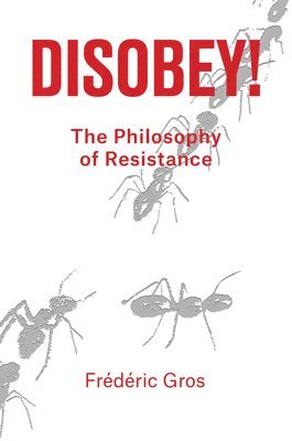 Disobey! av Frédéric Gros, Frederic Gros
