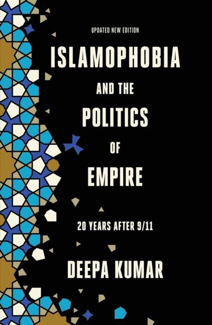 Deepa Kumar - Islamophobia and the Politics of Empire, E-bok