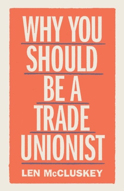 Len McCluskey - Why You Should be a Trade Unionist, E-bok