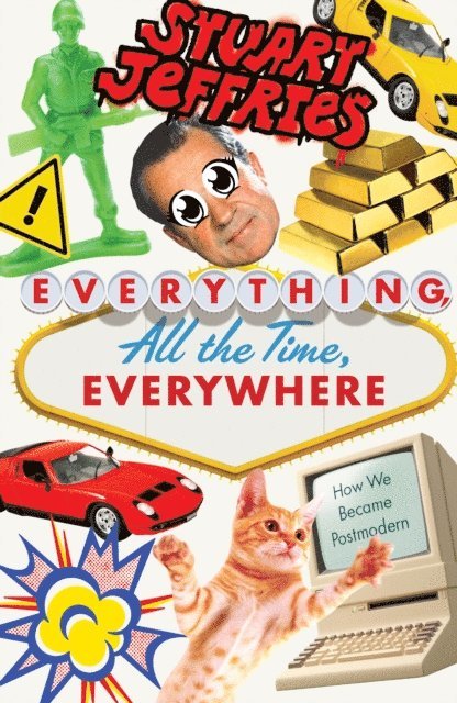 Stuart Jeffries - Everything, All the Time, Everywhere, E-bok