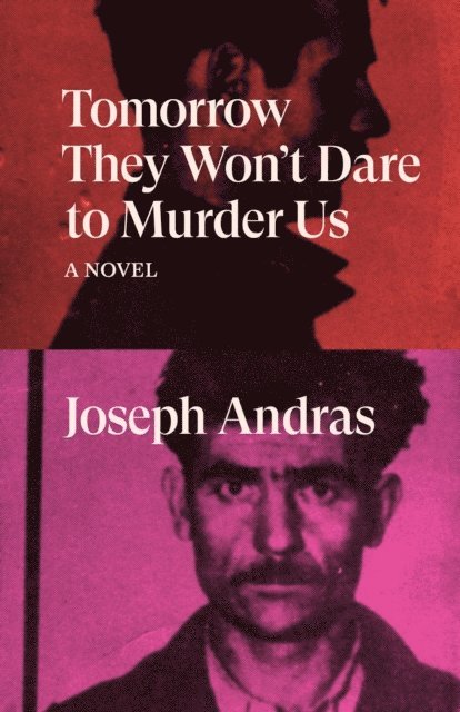 Joseph Andras - Tomorrow They Won't Dare to Murder Us, E-bok