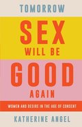 Tomorrow Sex Will Be Good Again