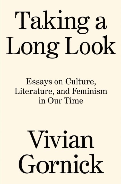 Vivian Gornick - Taking A Long Look, E-bok