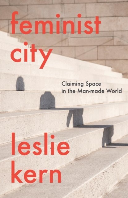 Leslie Kern - Feminist City, E-bok