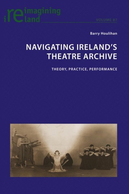 Houlihan Barry Houlihan - Navigating Ireland's Theatre Archive, E-bok