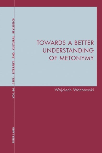 Wachowski Wojciech Wachowski - Towards a Better Understanding of Metonymy, E-bok