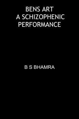 Benjamin Benson Singh Bhamra - Bens Art 2 a Schizophernic Performance, Häftad