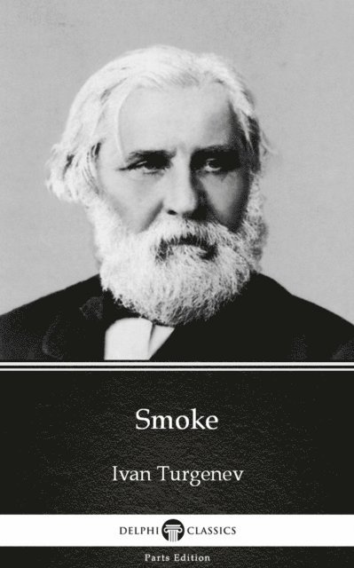 Ivan Turgenev, Ivan Turgenev - Smoke by Ivan Turgenev - Delphi Classics (Illustrated), E-bok