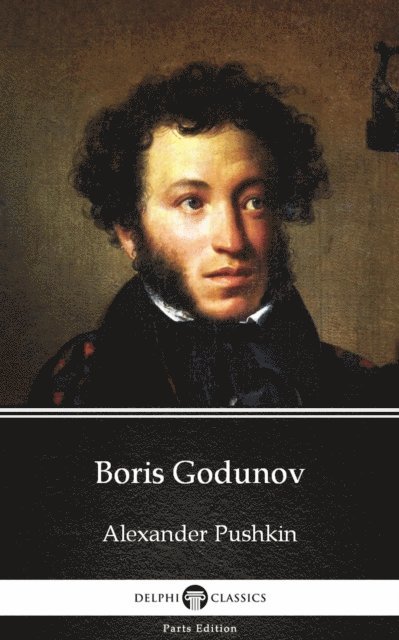 Alexander Pushkin, Alexander Pushkin - Boris Godunov by Alexander Pushkin - Delphi Classics (Illustrated), E-bok