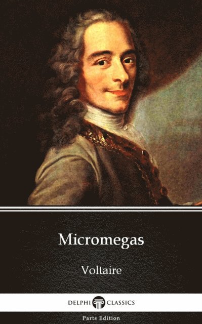 Voltaire, Voltaire - Micromegas by Voltaire - Delphi Classics (Illustrated), E-bok. Tillgänglighet: Lägg i varukorg