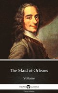 Maid of Orleans by Voltaire - Delphi Classics (Illustrated)