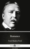 Romance by Ford Madox Ford - Delphi Classics (Illustrated)