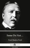Some Do Not... by Ford Madox Ford - Delphi Classics (Illustrated)