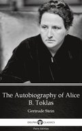 Autobiography of Alice B. Toklas by Gertrude Stein - Delphi Classics (Illustrated)