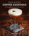 The Art &; Craft of Coffee Cocktails
