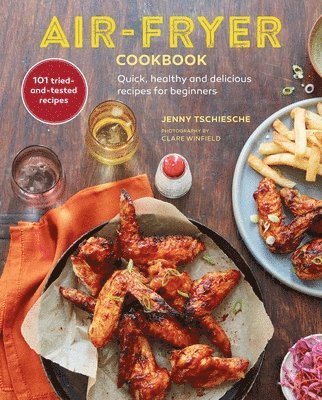 Air-Fryer Cookbook (THE SUNDAY TIMES BESTSELLER) av Jenny Tschiesche