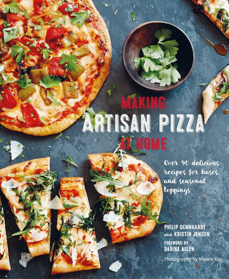 Philip Dennhardt - Making Artisan Pizza at Home, Inbunden