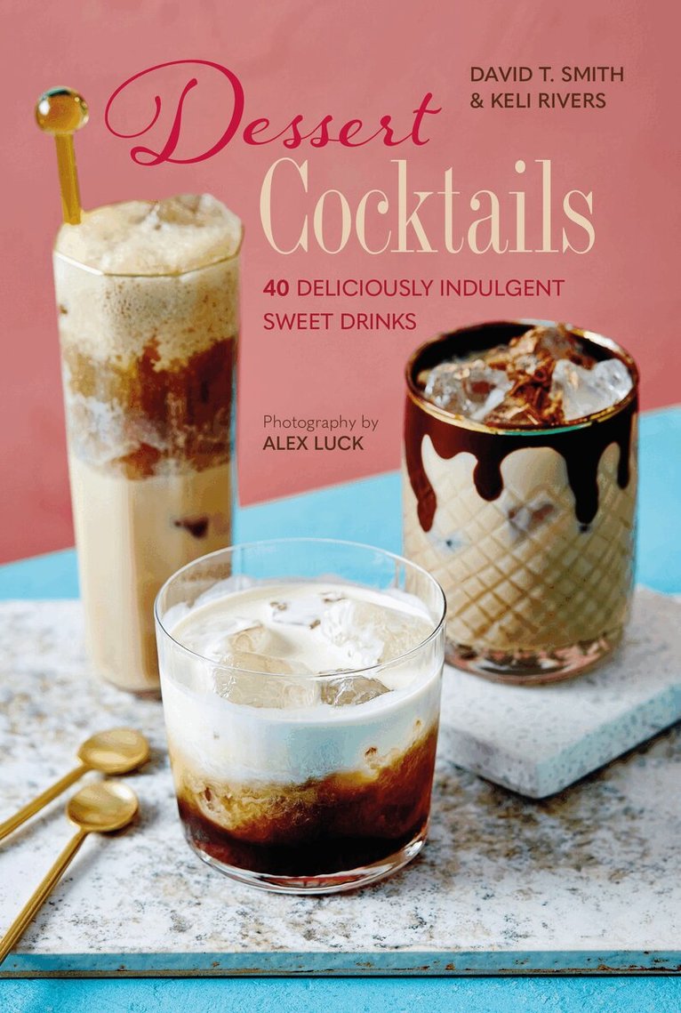David T. Smith, Keli Rivers - Dessert Cocktails, Inbunden. Tillgänglighet: Tillfälligt slut