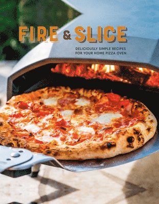 Fire and Slice av Ryland Peters & Small, Ryland Peters & Small