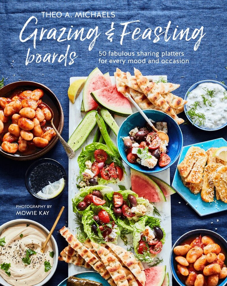Theo A. Michaels - Grazing & Feasting Boards, Inbunden
