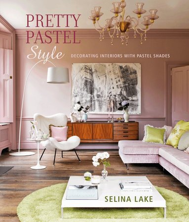 Selina Lake - Pretty Pastel Style, Inbunden