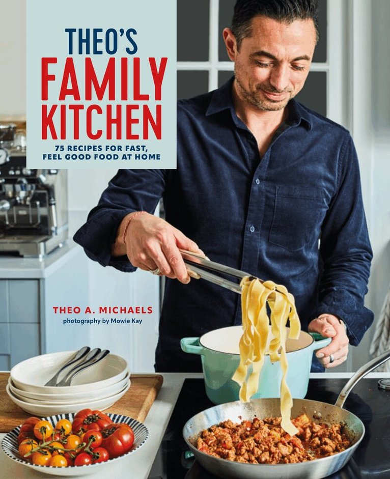 Theo A. Michaels - Theo’s Family Kitchen, Inbunden