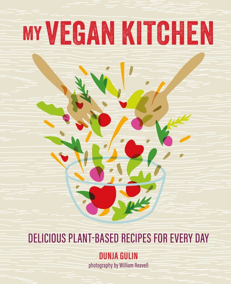 Dunja Gulin - My Vegan Kitchen, Inbunden