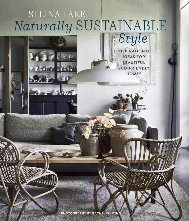 Selina Lake - Naturally Sustainable Style, Inbunden