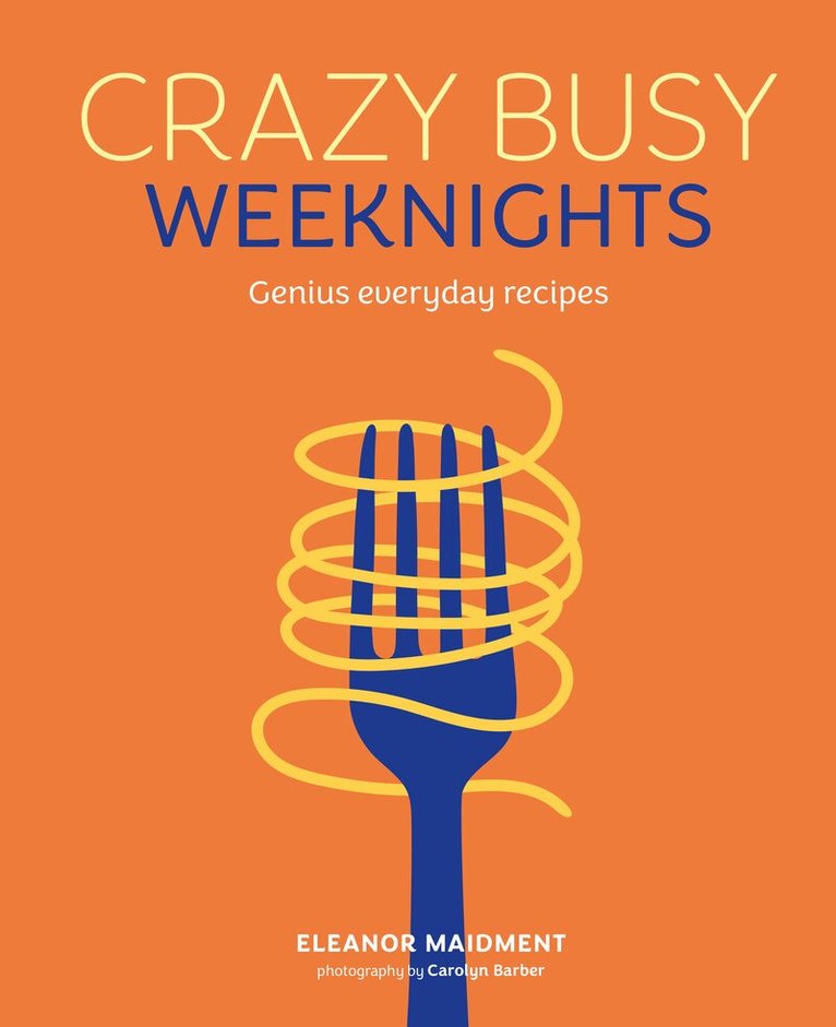 Eleanor Maidment - Crazy Busy Weeknights, Inbunden. Tillgänglighet: Lägg i varukorg