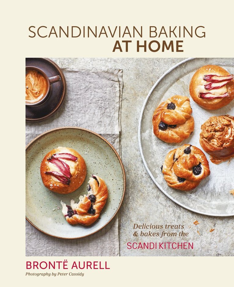 Bronte Aurell - Scandinavian Baking at Home, Inbunden