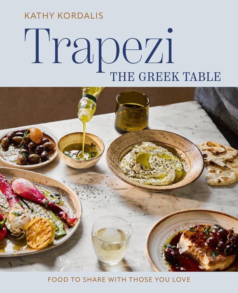 Kathy Kordalis - Trapezi: The Greek Table, Inbunden