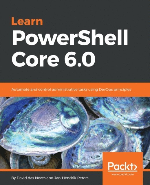 Jan-Hendrik Peters, David das Neves - Learn PowerShell Core 6.0, E-bok