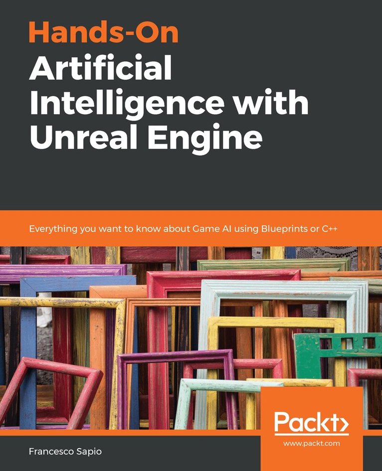 Francesco Sapio - Hands-On Artificial Intelligence with Unreal Engine, Häftad. Tillgänglighet: Lägg i varukorg