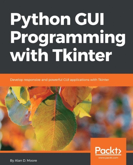 Alan D. Moore - Python GUI Programming with Tkinter, E-bok