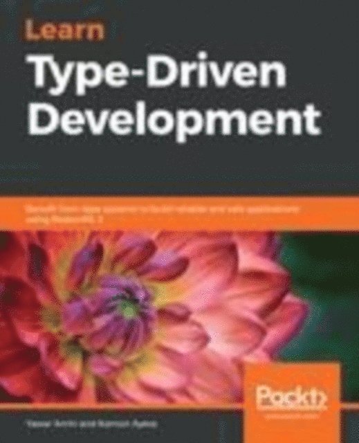 Kamon Ayeva, Yawar Amin, Soumya Mukherjee - Learn Type-Driven Development, E-bok